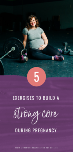 How To Build A Strong Core During Pregnancy - Liz Winters Wellness